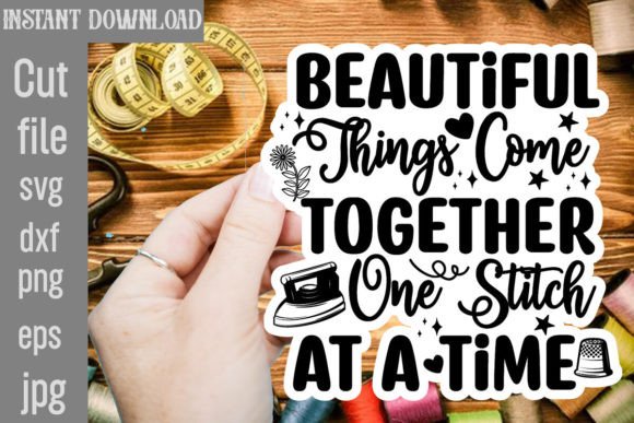 Beautiful Things Come Together One Stitch: Graphics for Crafts