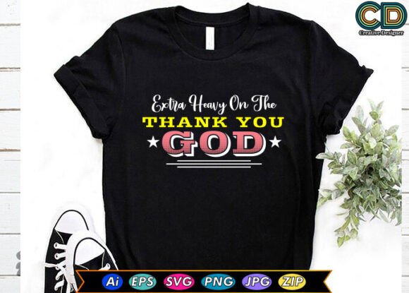 Extra Heavy on the Thank You God Graphics and Crafts