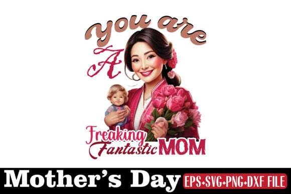 Mother s Day, You Are a Freaking Graphics