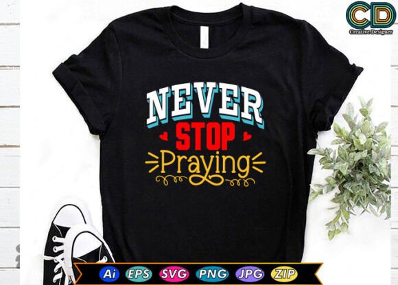 Never Stop Praying Graphics for Crafts