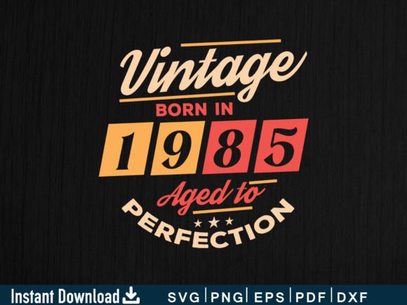Vintage Born in 1985 Aged to Perfection Graphics and Crafts Review