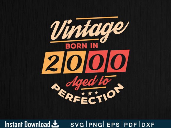 Vintage Born in 2000 Aged to Perfection Graphics and Crafts